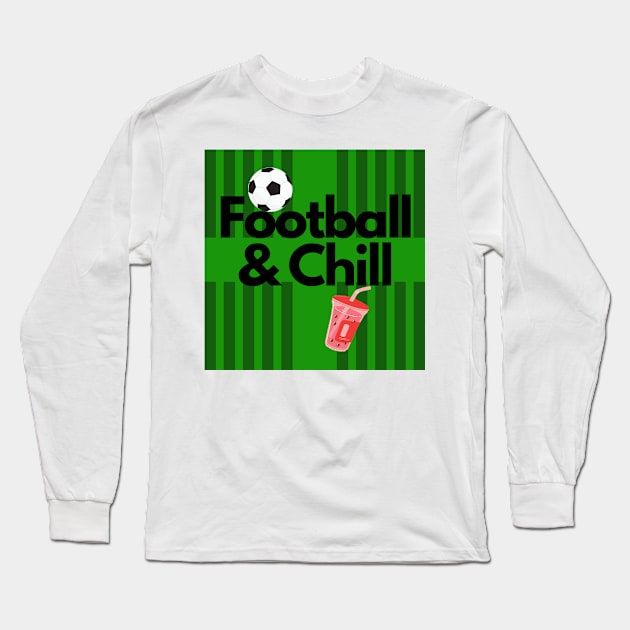 Green Football and Chill Milktea Long Sleeve T-Shirt by aybe7elf